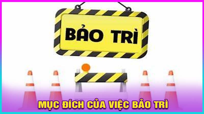 Mục đích của việc bảo trì